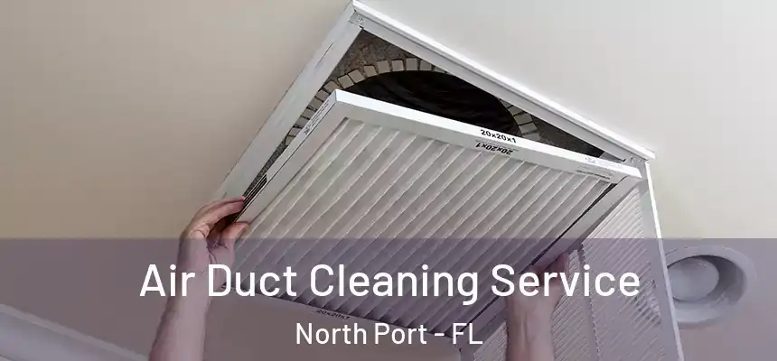 Air Duct Cleaning Service North Port - FL
