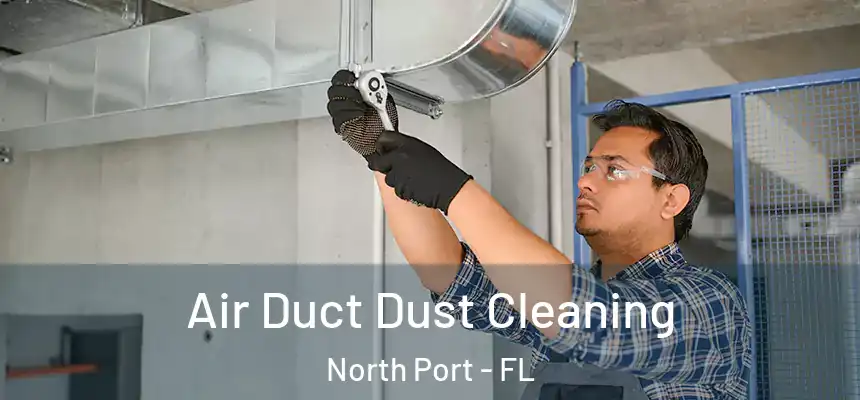 Air Duct Dust Cleaning North Port - FL
