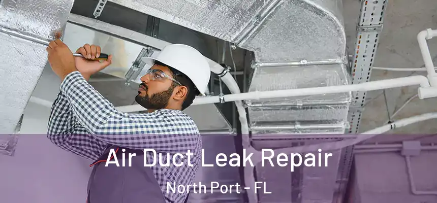 Air Duct Leak Repair North Port - FL