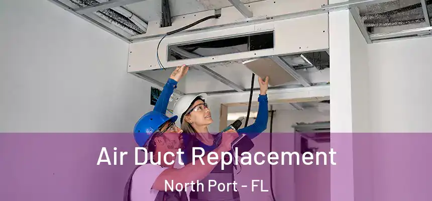 Air Duct Replacement North Port - FL