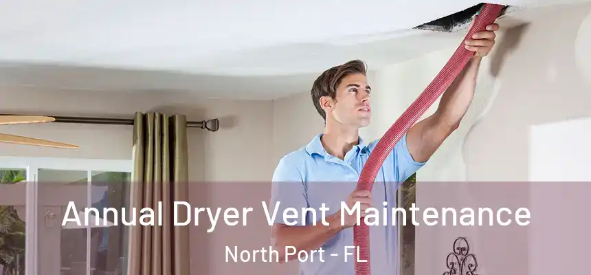 Annual Dryer Vent Maintenance North Port - FL