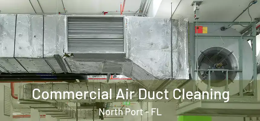Commercial Air Duct Cleaning North Port - FL