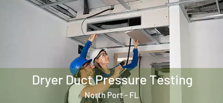 Dryer Duct Pressure Testing North Port - FL