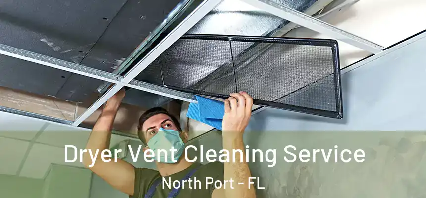 Dryer Vent Cleaning Service North Port - FL