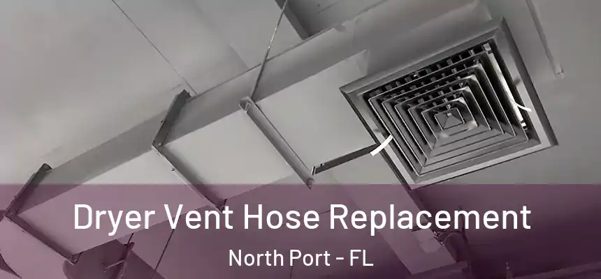 Dryer Vent Hose Replacement North Port - FL