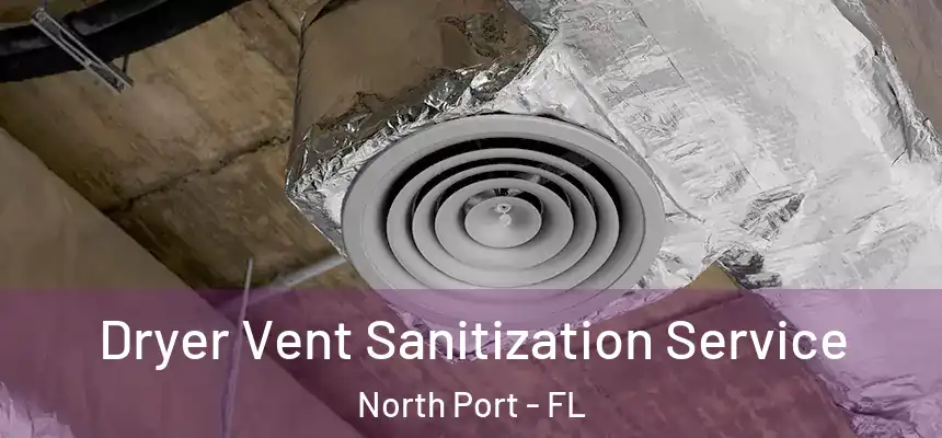 Dryer Vent Sanitization Service North Port - FL