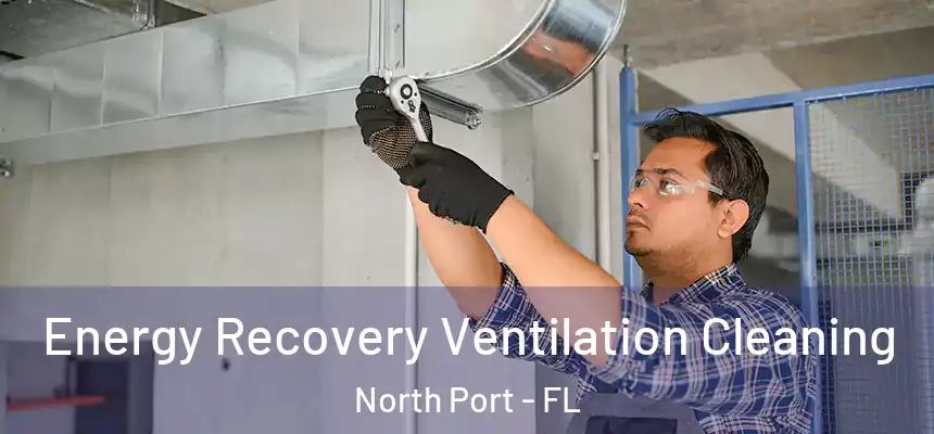 Energy Recovery Ventilation Cleaning North Port - FL
