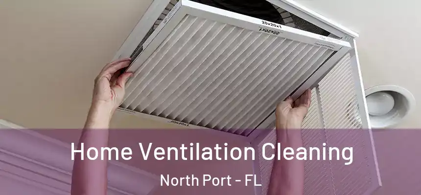 Home Ventilation Cleaning North Port - FL