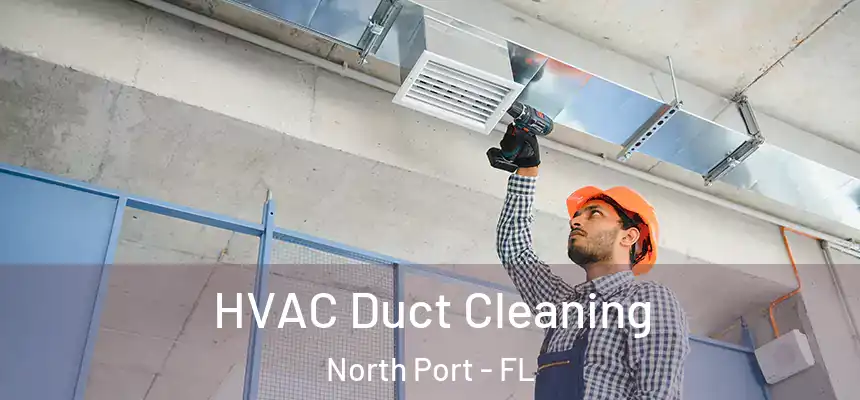 HVAC Duct Cleaning North Port - FL
