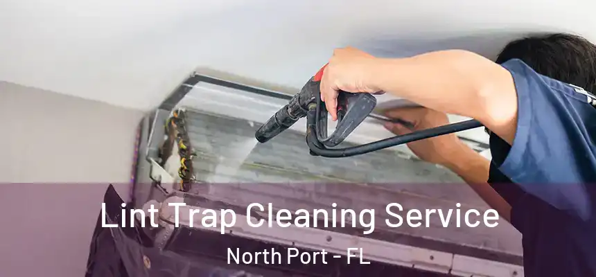Lint Trap Cleaning Service North Port - FL