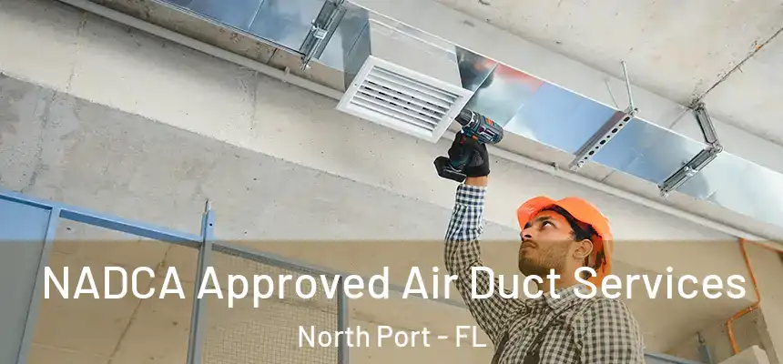 NADCA Approved Air Duct Services North Port - FL