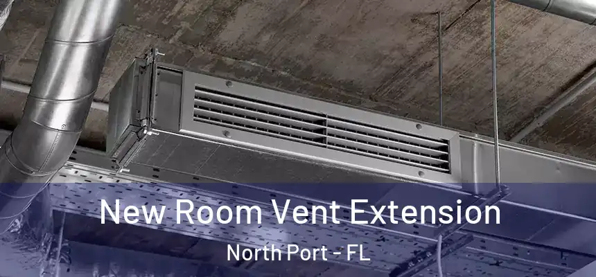 New Room Vent Extension North Port - FL