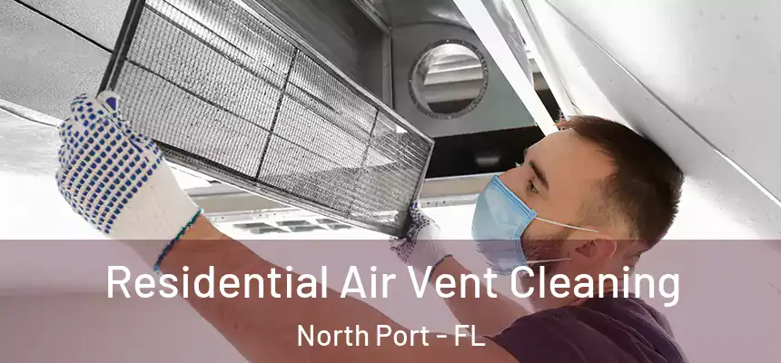 Residential Air Vent Cleaning North Port - FL