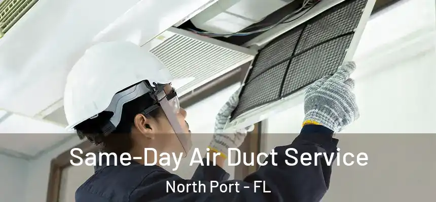 Same-Day Air Duct Service North Port - FL